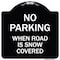 Signmission No Parking When Road Is Snow Covered Heavy-Gauge Aluminum Sign, 18" x 18", BW-1818-23640 A-DES-BW-1818-23640 - alternate 1